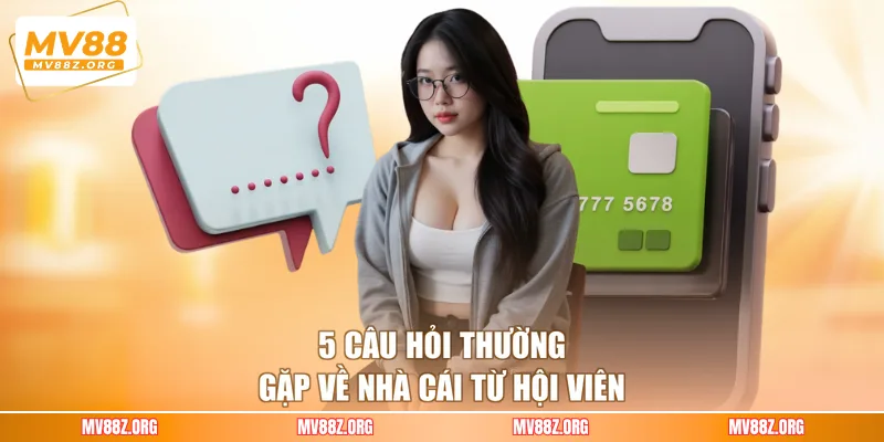 5 câu hỏi thường gặp về nhà cái từ hội viên