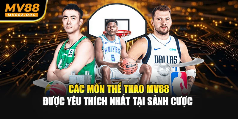 Các môn thể thao MV88 được yêu thích nhất tại sảnh cược 