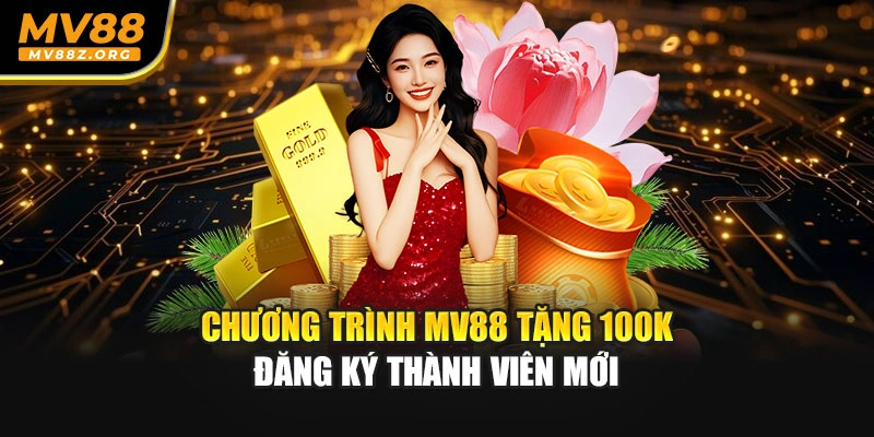 Chương trình MV88 tặng 100k đăng ký thành viên mới