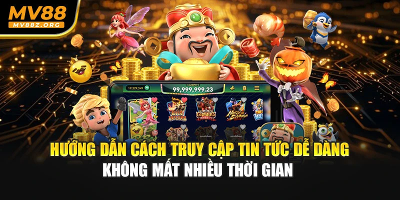 Hướng dẫn cách truy cập tin tức dễ dàng không mất nhiều thời gian 