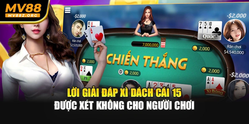 Lời giải đáp xì dách cái 15 được xét không cho người chơi