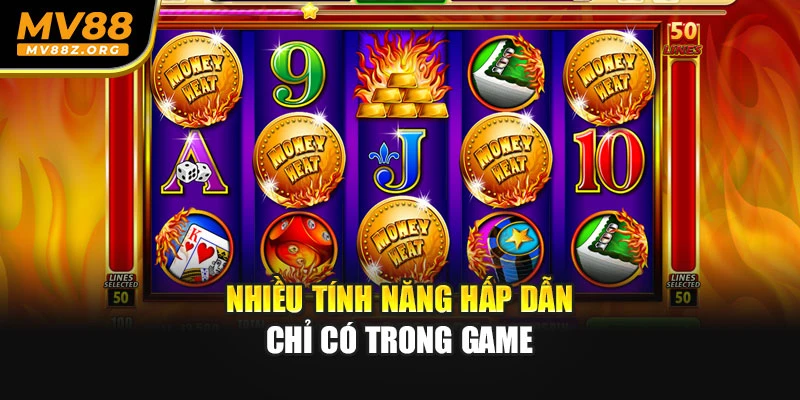 Nhiều tính năng hấp dẫn chỉ có trong game