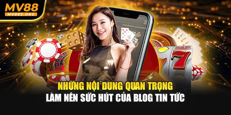 Những nội dung quan trọng làm nên sức hút của blog tin tức
