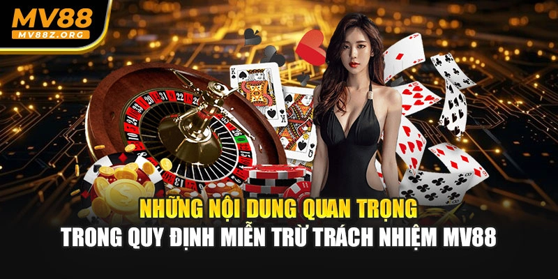 Những nội dung quan trọng trong quy định miễn trừ trách nhiệm MV88
