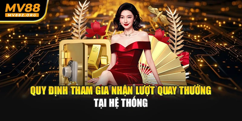 Quy định tham gia nhận lượt quay thưởng tại hệ thống
