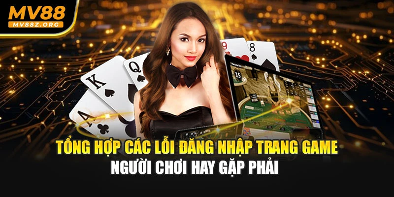 Tổng hợp các lỗi đăng nhập trang game người chơi hay gặp phải 
